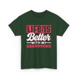 Life Is Better Grandsons T-Shirt - Forest Green