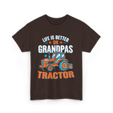 Life Is Better On Grandpa Tractor Farm T-Shirt - Dark Chocolate