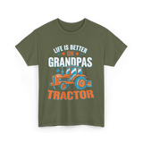 Life Is Better On Grandpa Tractor Farm T-Shirt - Military Green