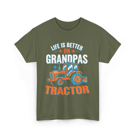 Life Is Better On Grandpa Tractor Farm T-Shirt - Military Green