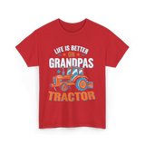 Life Is Better On Grandpa Tractor Farm T-Shirt - Red