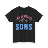 Life Is Better Sons Inspiration T-Shirt - Black