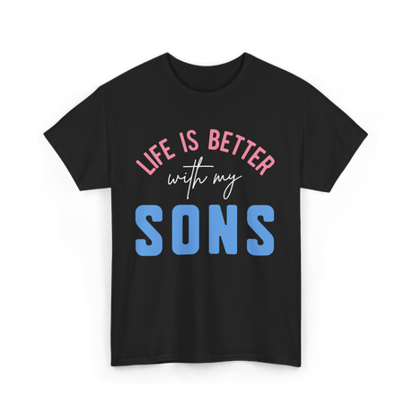 Life Is Better Sons Inspiration T-Shirt - Black