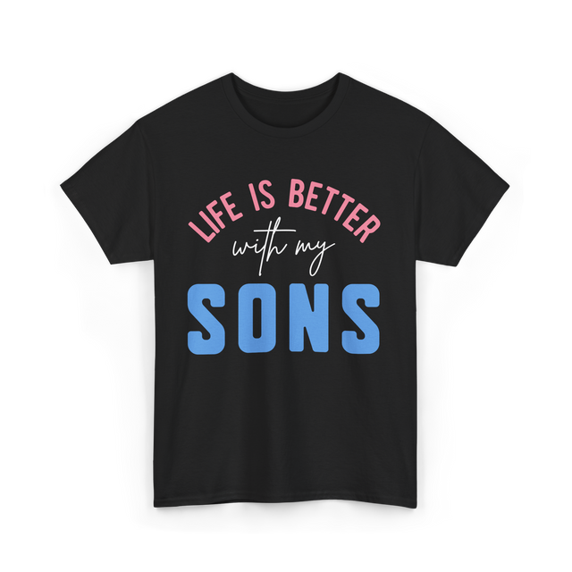 Life Is Better Sons Inspiration T-Shirt - Black