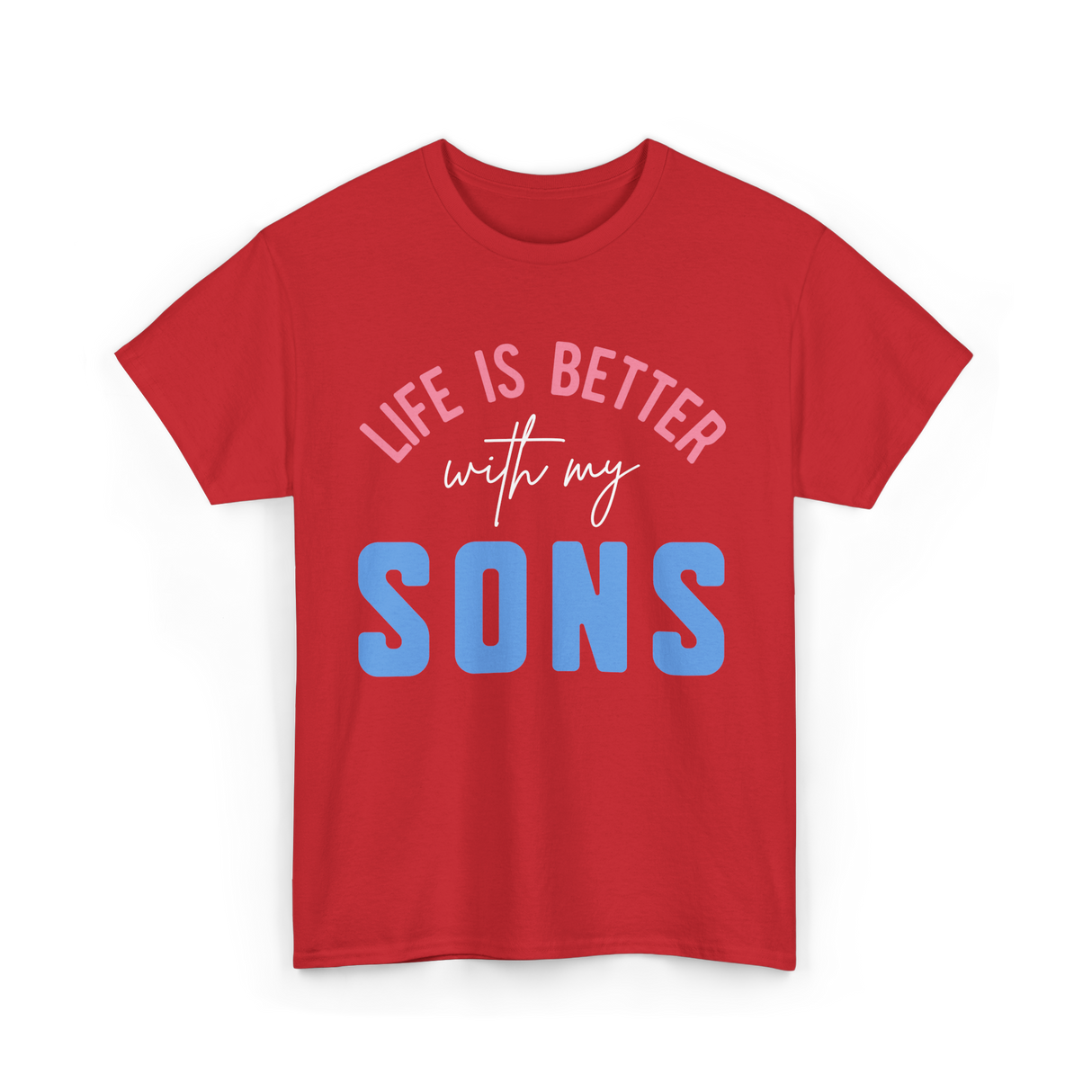 Life Is Better Sons Inspiration T-Shirt - Red