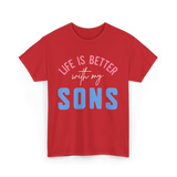 Life Is Better Sons Inspiration T-Shirt - Red