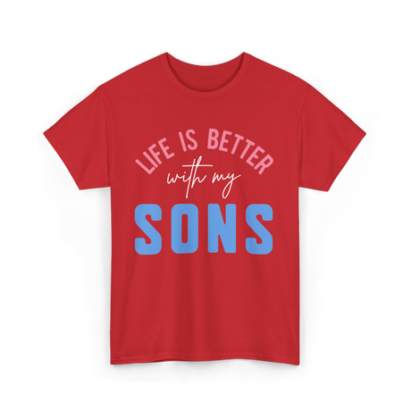 Life Is Better Sons Inspiration T-Shirt - Red