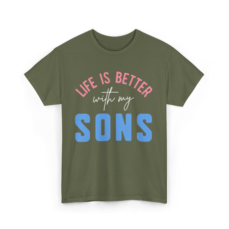 Life Is Better Sons Inspiration T-Shirt - Military Green