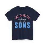 Life Is Better Sons Inspiration T-Shirt - Navy