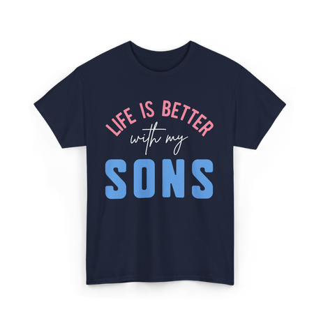 Life Is Better Sons Inspiration T-Shirt - Navy