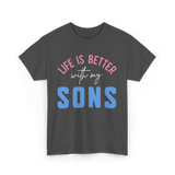 Life Is Better Sons Inspiration T-Shirt - Dark Heather