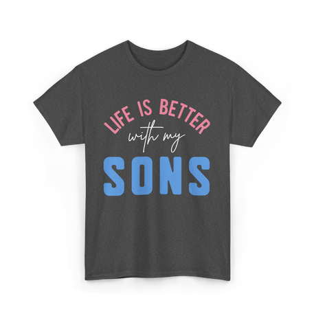 Life Is Better Sons Inspiration T-Shirt - Dark Heather