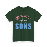 Life Is Better Sons Inspiration T-Shirt - Forest Green