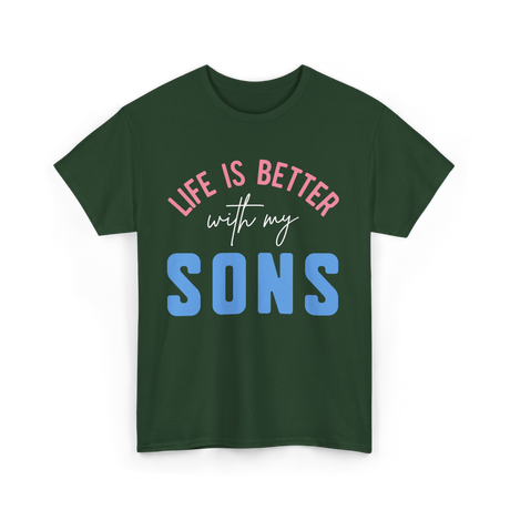 Life Is Better Sons Inspiration T-Shirt - Forest Green