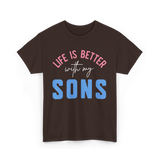 Life Is Better Sons Inspiration T-Shirt - Dark Chocolate