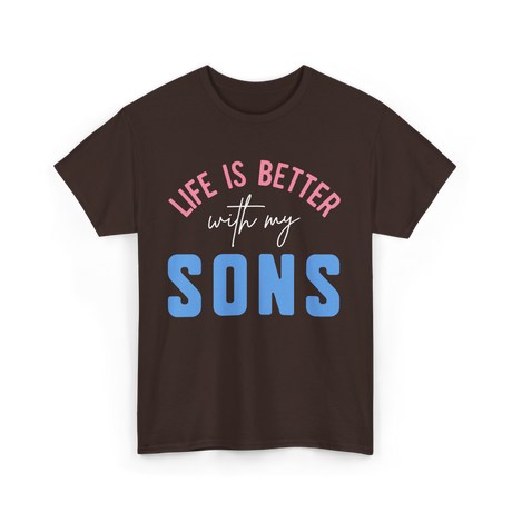 Life Is Better Sons Inspiration T-Shirt - Dark Chocolate