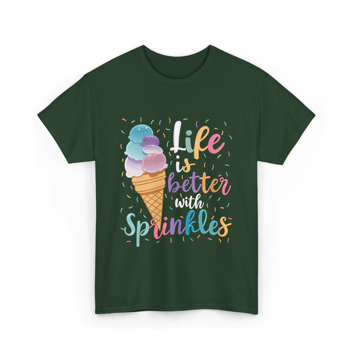 Life is Better Sprinkles Ice Cream T-Shirt - Forest Green