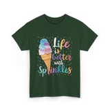 Life is Better Sprinkles Ice Cream T-Shirt - Forest Green