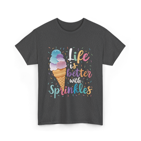 Life is Better Sprinkles Ice Cream T-Shirt - Dark Heather