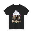 Life Is Better With Besties Friendship T-Shirt - Black