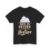 Life Is Better With Besties Friendship T-Shirt - Black