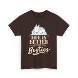 Life Is Better With Besties Friendship T-Shirt - Dark Chocolate