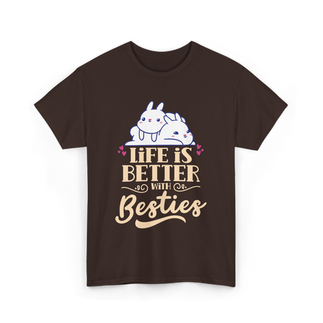 Life Is Better With Besties Friendship T-Shirt - Dark Chocolate