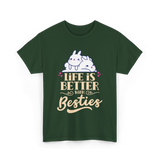 Life Is Better With Besties Friendship T-Shirt - Forest Green