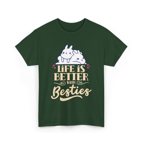 Life Is Better With Besties Friendship T-Shirt - Forest Green