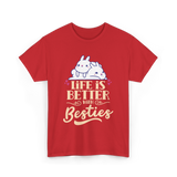 Life Is Better With Besties Friendship T-Shirt - Red