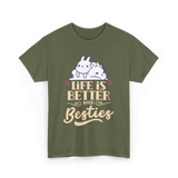 Life Is Better With Besties Friendship T-Shirt - Military Green