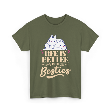 Life Is Better With Besties Friendship T-Shirt - Military Green