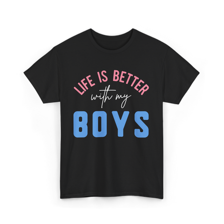 Life Is Better With Boys Motivation T-Shirt - Black