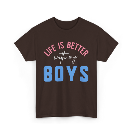 Life Is Better With Boys Motivation T-Shirt - Dark Chocolate