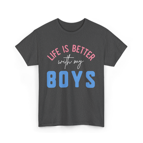 Life Is Better With Boys Motivation T-Shirt - Dark Heather