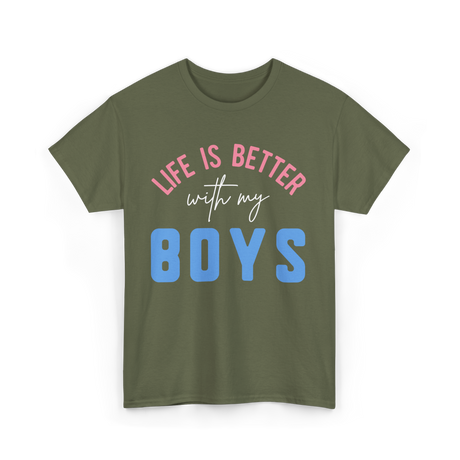 Life Is Better With Boys Motivation T-Shirt - Military Green