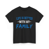 Life Is Better With Family T-Shirt - Black