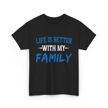 Life Is Better With Family T-Shirt - Black