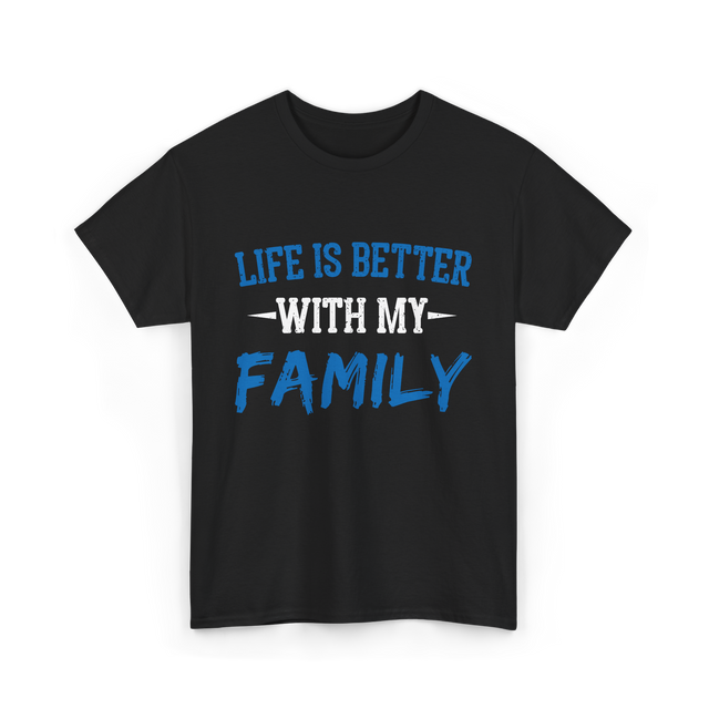 Life Is Better With Family T-Shirt - Black