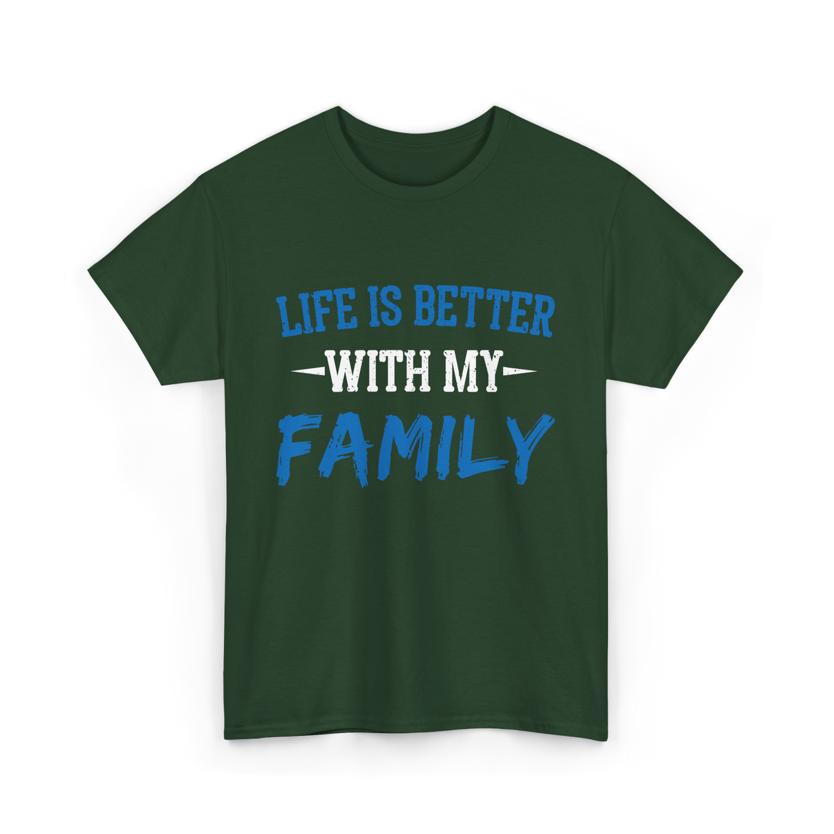 Life Is Better With Family T-Shirt - Forest Green