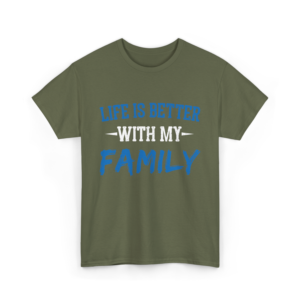 Life Is Better With Family T-Shirt - Military Green