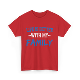 Life Is Better With Family T-Shirt - Red