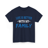 Life Is Better With Family T-Shirt - Navy