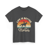 Life Is Better With Horses Riding T-Shirt - Dark Heather