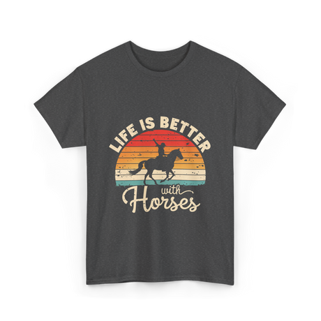 Life Is Better With Horses Riding T-Shirt - Dark Heather