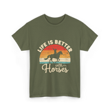 Life Is Better With Horses Riding T-Shirt - Military Green