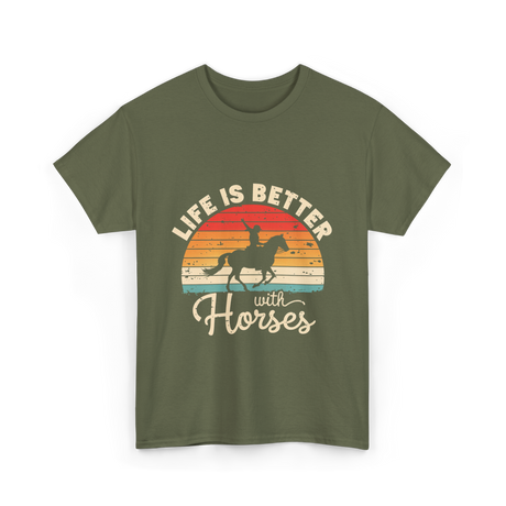 Life Is Better With Horses Riding T-Shirt - Military Green