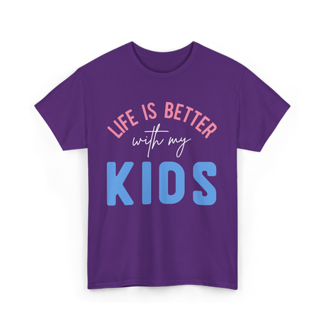 Life Is Better With Kids Motivation T-Shirt - Purple