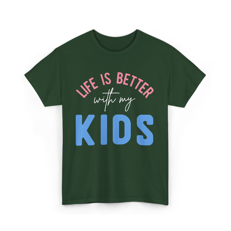 Life Is Better With Kids Motivation T-Shirt - Forest Green