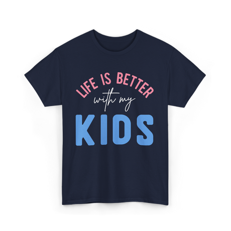 Life Is Better With Kids Motivation T-Shirt - Navy